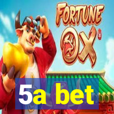 5a bet