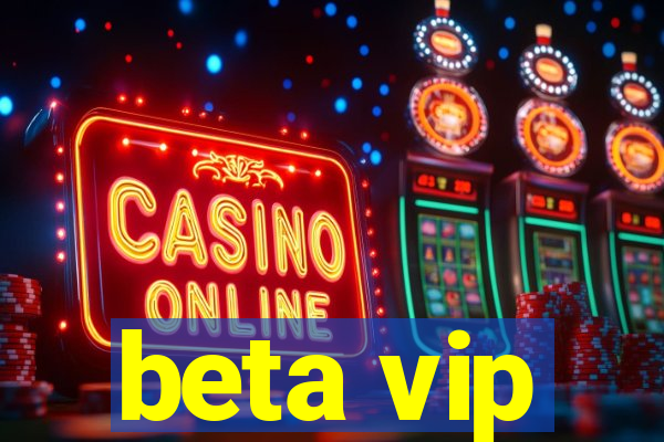 beta vip