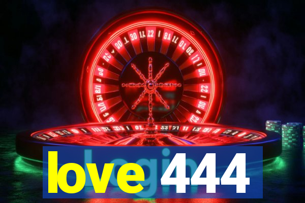 love 444