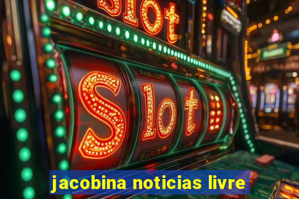 jacobina noticias livre