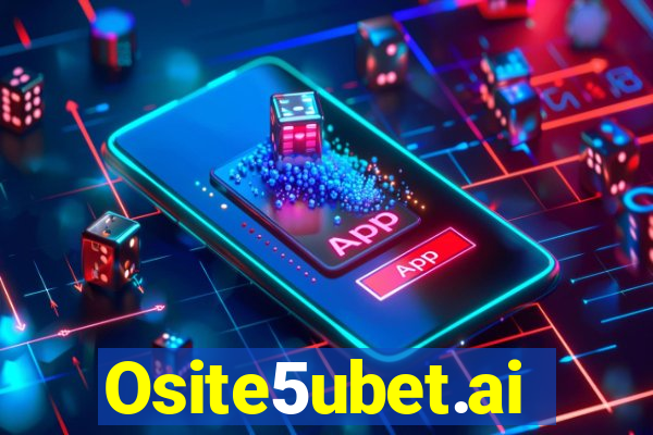 Osite5ubet.ai