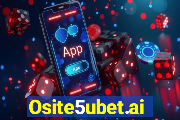 Osite5ubet.ai