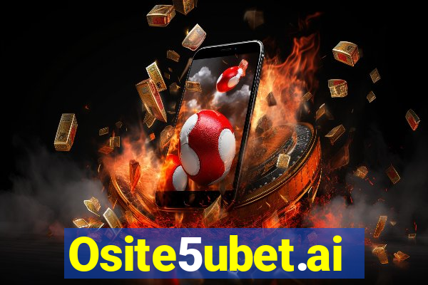 Osite5ubet.ai