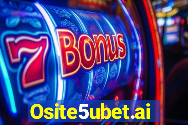 Osite5ubet.ai