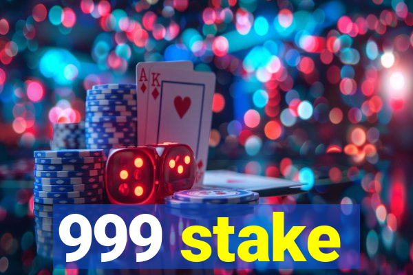 999 stake