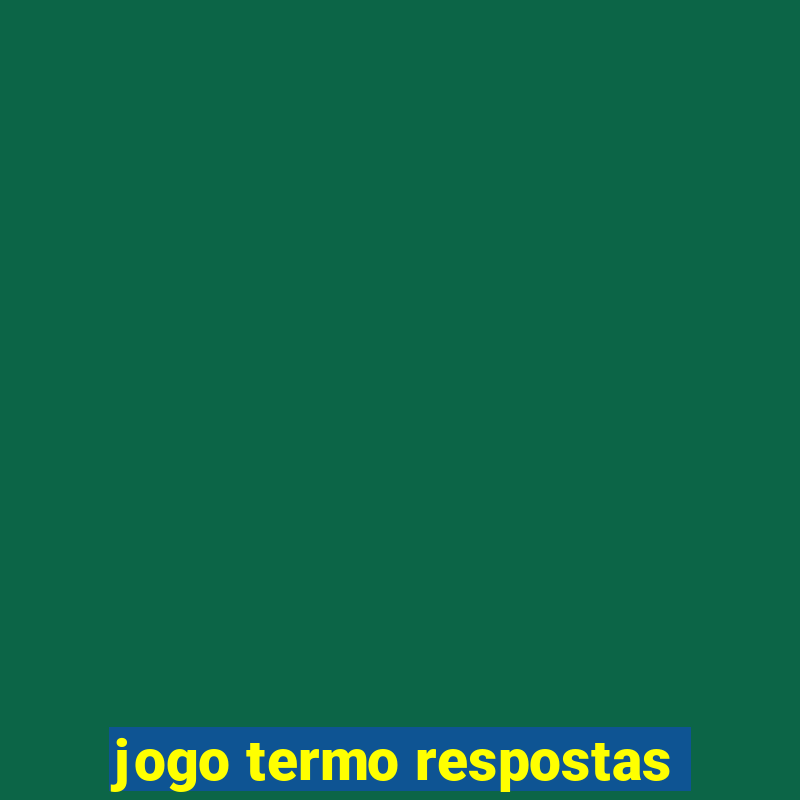 jogo termo respostas