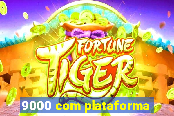 9000 com plataforma