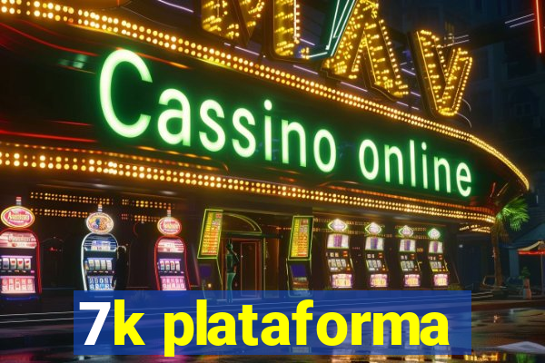 7k plataforma