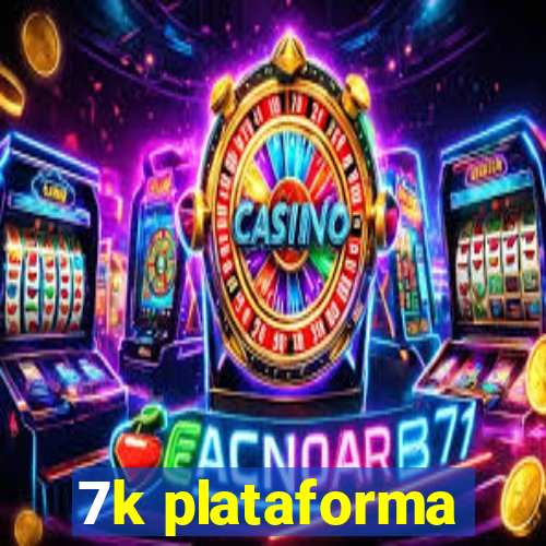 7k plataforma