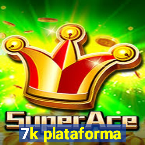 7k plataforma