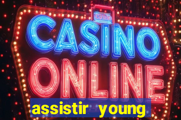 assistir young hearts online