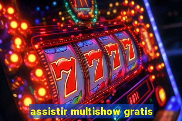 assistir multishow gratis