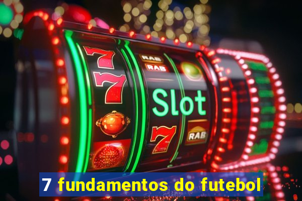 7 fundamentos do futebol