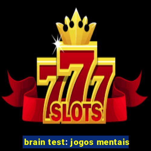 brain test: jogos mentais