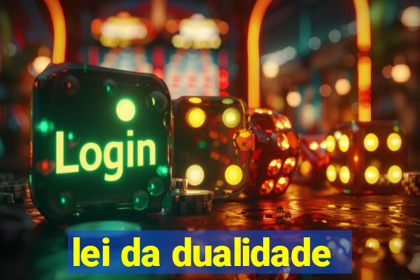 lei da dualidade