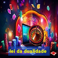 lei da dualidade