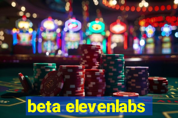 beta elevenlabs