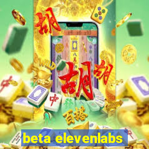 beta elevenlabs