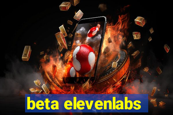 beta elevenlabs