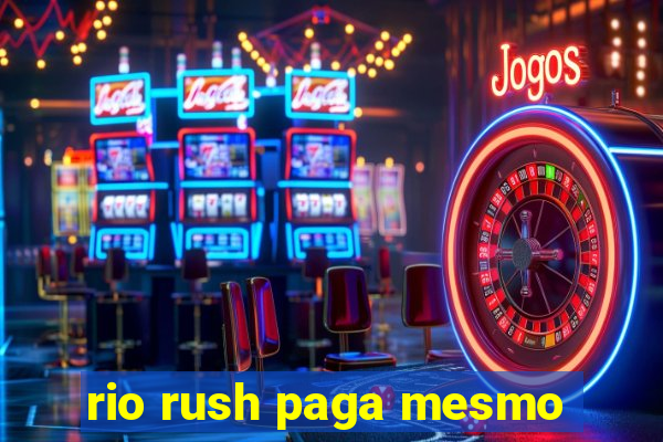 rio rush paga mesmo