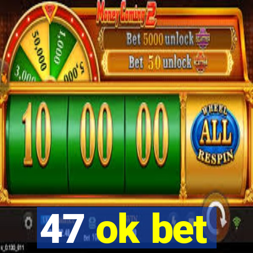 47 ok bet