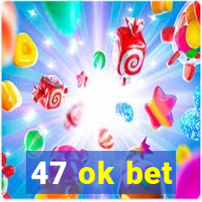 47 ok bet