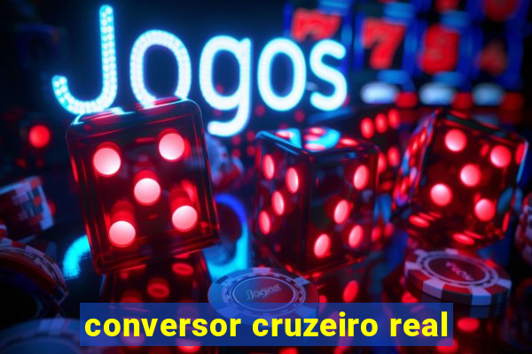 conversor cruzeiro real