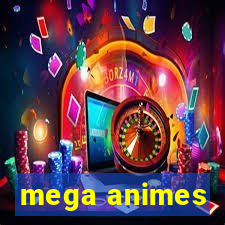 mega animes