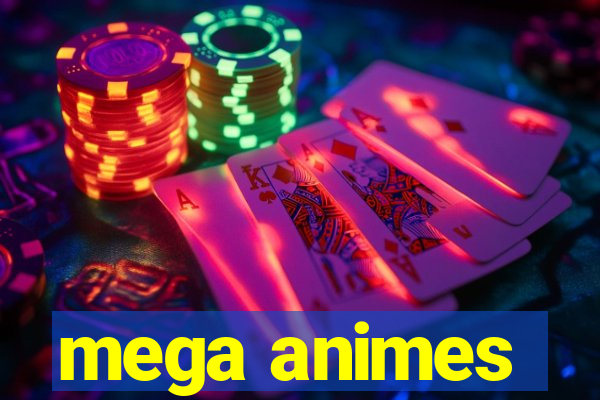 mega animes