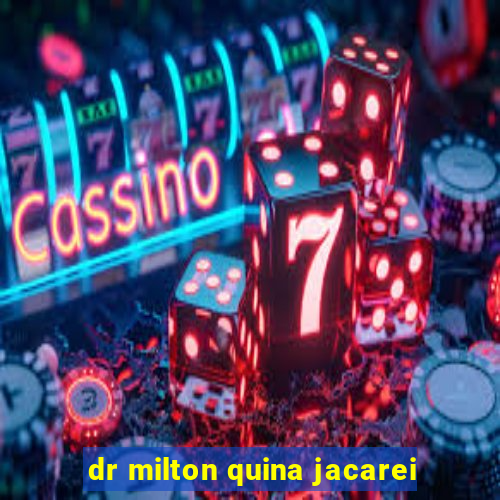 dr milton quina jacarei