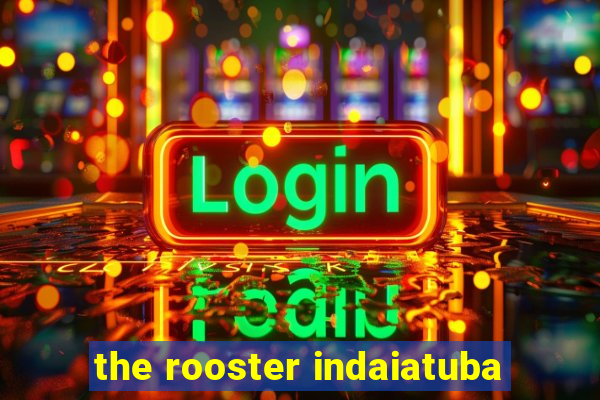 the rooster indaiatuba