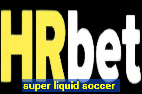 super liquid soccer