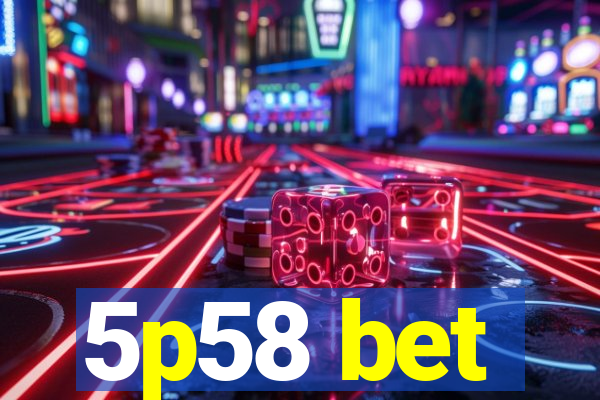 5p58 bet