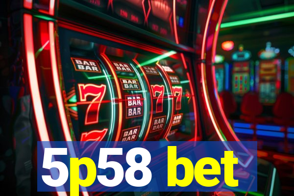 5p58 bet