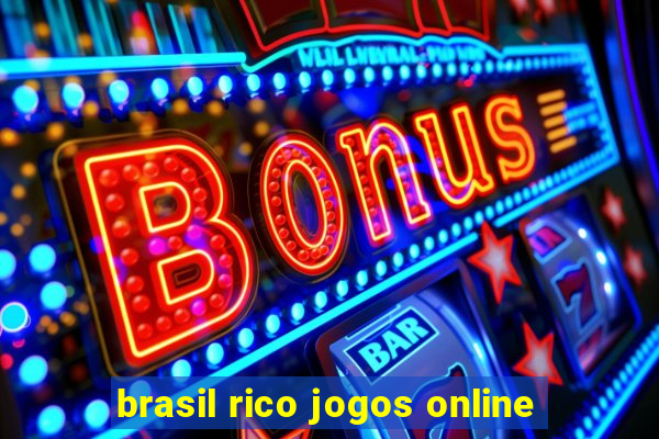 brasil rico jogos online