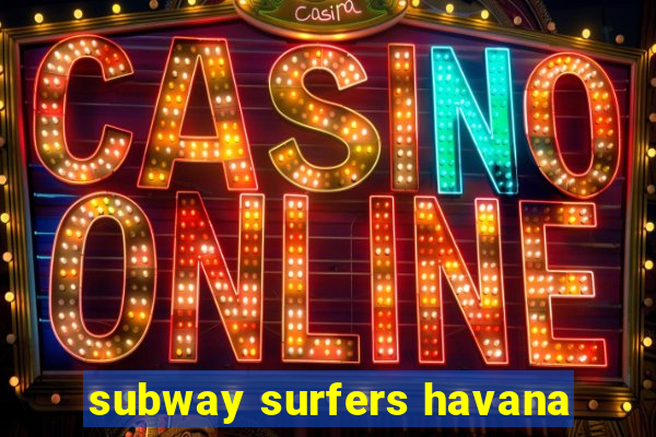 subway surfers havana