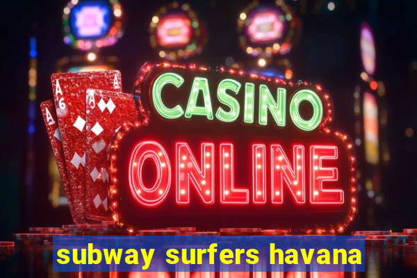 subway surfers havana