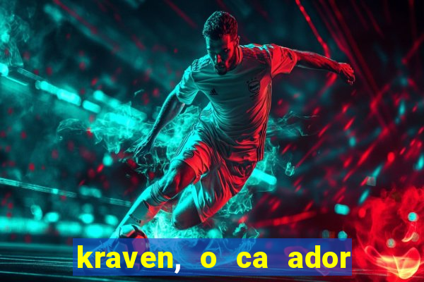 kraven, o ca ador filme completo dublado download