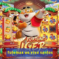 futemax ao vivo santos