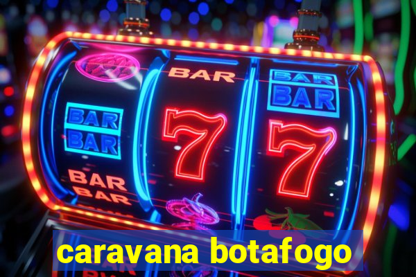 caravana botafogo