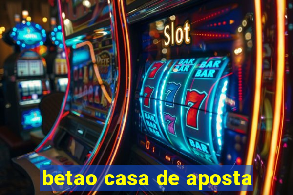 betao casa de aposta