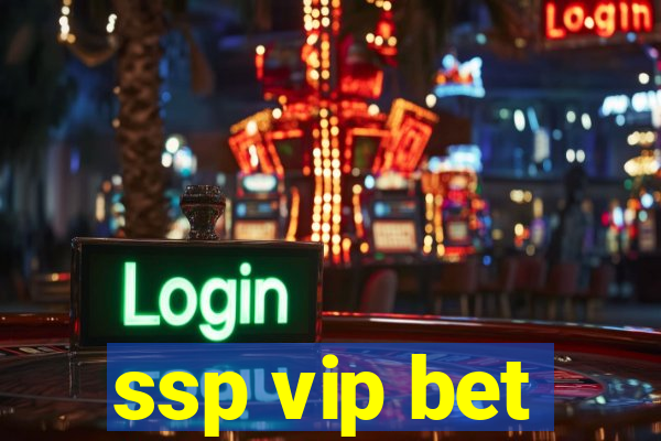 ssp vip bet