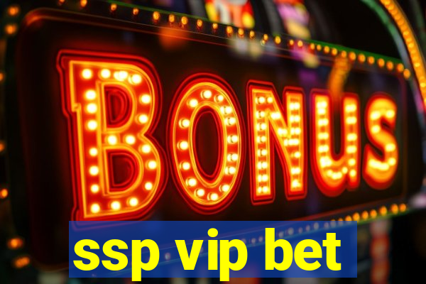 ssp vip bet