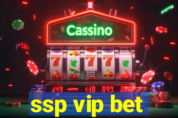 ssp vip bet