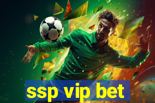 ssp vip bet