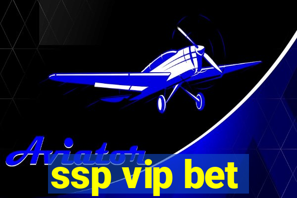 ssp vip bet