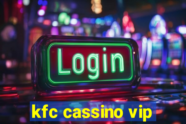 kfc cassino vip