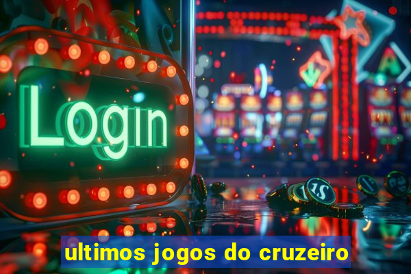 ultimos jogos do cruzeiro