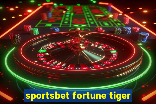 sportsbet fortune tiger