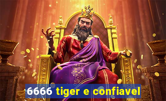 6666 tiger e confiavel